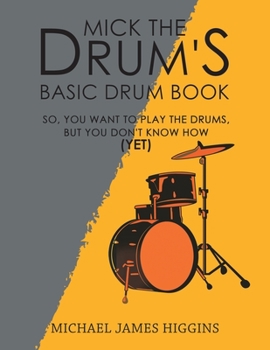 Paperback Mick the Drum's Basic Drum Book