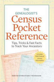 Paperback The Genealogist's Census Pocket Reference: Tips, Tricks & Fast Facts to Track Your Ancestors Book