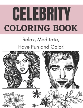 Paperback Celebrity Coloring Book: Relax, Meditate, have Fun and Color! [Large Print] Book