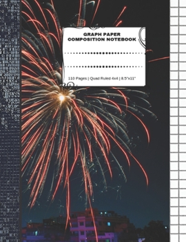 Paperback Graph Paper Composition Notebook: 110 Pages - Quad Ruled 4x4 - 8.5" x 11" Fireworks Large Notebook with Grid Paper - Math Notebook For Students Book