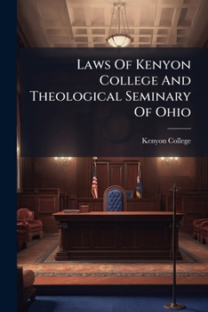 Laws Of Kenyon College And Theological Seminary Of Ohio...