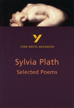 Paperback Selected Poems of Sylvia Plath: York Notes Advanced Everything You Need to Catch Up, Study and Prepare for and 2023 and 2024 Exams and Assessments Book