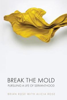 Paperback Break The Mold: pursuing a life of servanthood Book