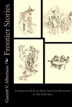 Paperback Frontier Stories: As Experienced by an Early American Missionary to The Wild West Book