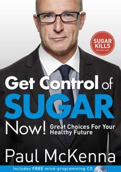 Paperback Get Control of Sugar Now!: master the art of controlling cravings with multi-million-copy bestselling author Paul McKenna's sure-fire system Book
