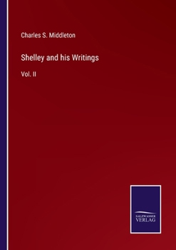 Paperback Shelley and his Writings: Vol. II Book