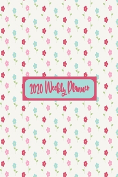 Paperback 2020 Weekly Planner: Weekly Dated Diary Planner For Women and Girls - Pink and Blue Flower Themed Cover Book