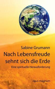 Paperback Nach Lebensfreude sehnt sich die Erde: Schöpferische und spirituelle Aspekte in der ökologischen Krise [German] Book