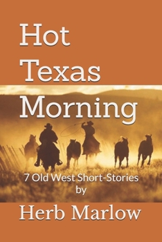 Paperback Hot Texas Morning: 7 Old West Short-Stories Book