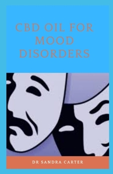 Paperback CBD Oil for Mood Disorders: True Guide to CBD Oil for Mood Disorder Book