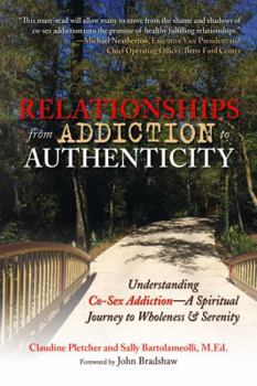 Paperback Relationships from Addiction to Authenticity: Understanding Co-Sex Addiction - A Spiritual Journey to Wholeness & Serenity Book