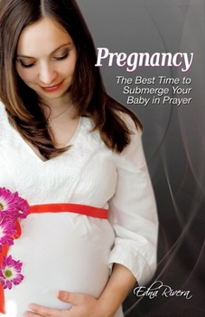 Paperback Pregnancy: The Best Time to Submerge Your Baby in Prayer Book