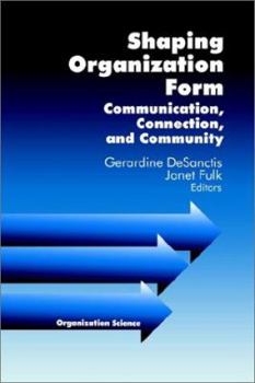 Paperback Shaping Organization Form: Communication, Connection, and Community Book