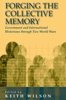 Paperback Forging the Collective Memory: Government and International Historians Through Two World Wars Book