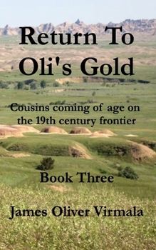 Paperback Return To Oli's Gold: Cousins coming of age on the 19th centruy frontier. Book