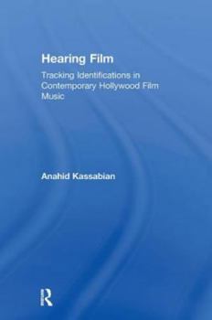 Hardcover Hearing Film: Tracking Identifications in Contemporary Hollywood Film Music Book