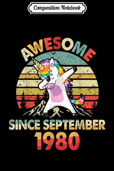 Composition Notebook: Awesome Since SEPTEMBER 1980 39th Birthday Unicorn Gift  Journal/Notebook Blank Lined Ruled 6x9 100 Pages