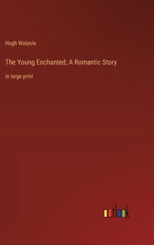 Hardcover The Young Enchanted; A Romantic Story: in large print Book