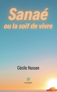 Paperback Sanaé ou la soif de vivre [French] Book