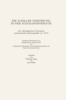 Die Schiller-Verehrung in der Sozialdemokratie: Zur ideologischen Formation Proletarischer Kulturpolitik vor 1914
