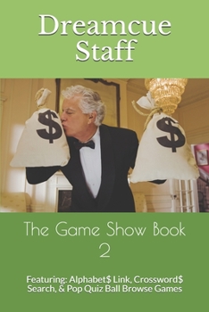 Paperback The Game Show Book 2: Featuring: Alphabet$ Link, Crossword$ Search, & Pop Quiz Ball Browse Games Book