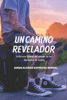 Paperback Un Camino Revelador: Reflexión bíblica del pasaje de los discípulos de Emaús [Spanish] Book