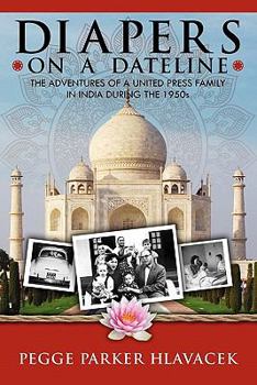 Paperback Diapers on a Dateline: The Adventures of a United Press Family in India During the 1950s Book