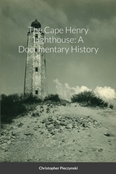 Paperback The Cape Henry Lighthouse: A Documentary History Book