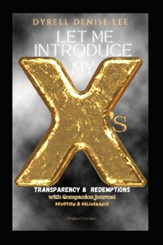 Paperback Let Me Introduce My X's: Transparency & Redemptions: With COMPANION JOURNAL: Devotional & Deliverance Revised Version Book