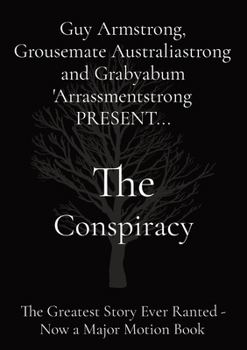 Paperback The Conspiracy: The Greatest Story Ever Ranted - Now a Major Motion Book