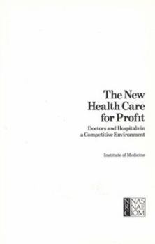 New Health Care for Profit: Doctors and Hospitals in a Changing Environment