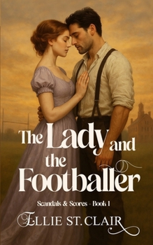 The Lady and the Footballer: A Victorian Historical Romance (Scandals and Scores)