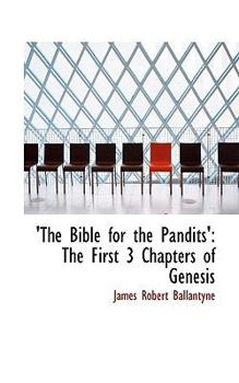 'the Bible for the Pandits' : The First 3 Chapters of Genesis