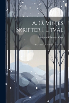 Paperback A. O. Vinjes Skrifter I Utval: Bd. Ymist Or "dølen." [1882]-83... [Norwegian] Book