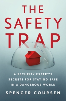 Hardcover The Safety Trap: A Security Expert's Secrets for Staying Safe in a Dangerous World Book