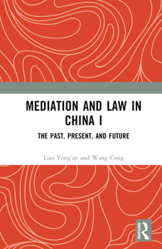 Hardcover Mediation and Law in China I: The Past, Present, and Future Book