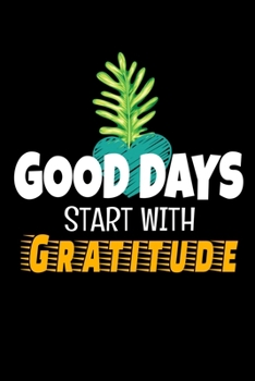 Paperback Good Days Start With Gratitude: Blank Lined Journal: Positive Diary For Inspiration & Motivation Book