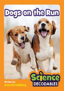 Dogs on the Run : Phase 2 Science Decodable