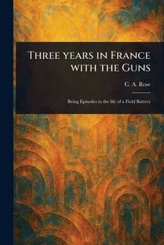 Paperback Three Years in France With the Guns Book