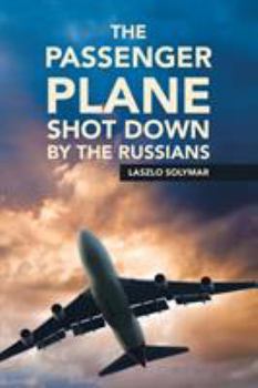 Paperback The Passenger Plane Shot down by the Russians Book