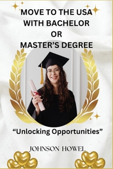 Move to the USA with Bachelor's or Master's Degree.: "Unlocking Opportunities"