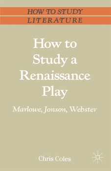 Paperback How to Study a Renaissance Play: Marlowe, Webster, Jonson Book
