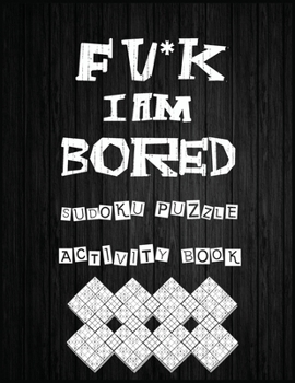 Paperback Fu*k I Am Bored: Easy to hard puzzle for adult, With all the solutions at the end of the book. Book