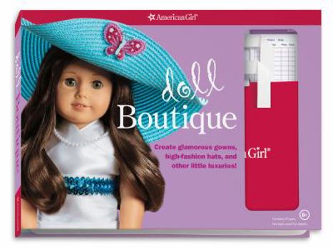 Hardcover Doll Boutique: Create Glamorous Gowns, High-Fashion Hats, and Other Little Luxuries! Book
