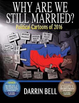 Paperback Why Are We Still Married?: Political Cartoons of 2016 Book