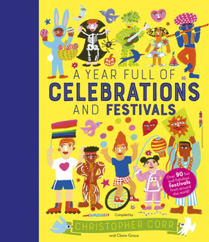 Hardcover A Year Full of Celebrations and Festivals: Over 90 Fun and Fabulous Festivals from Around the World! Book