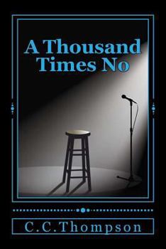 Paperback A Thousand Times No: A love triangle between a man, a woman, and the spotlight. Book