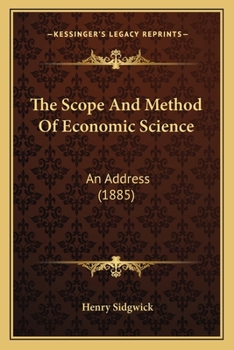 Paperback The Scope And Method Of Economic Science: An Address (1885) Book