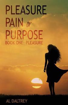 Paperback Pleasure, Pain or Purpose: Book One: Pleasure Book