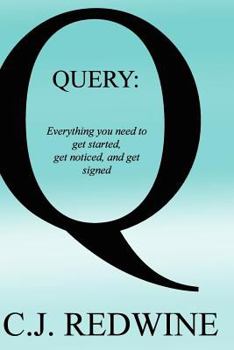 Paperback Query: Everything You Need To Get Started, Get Noticed, and Get Signed Book